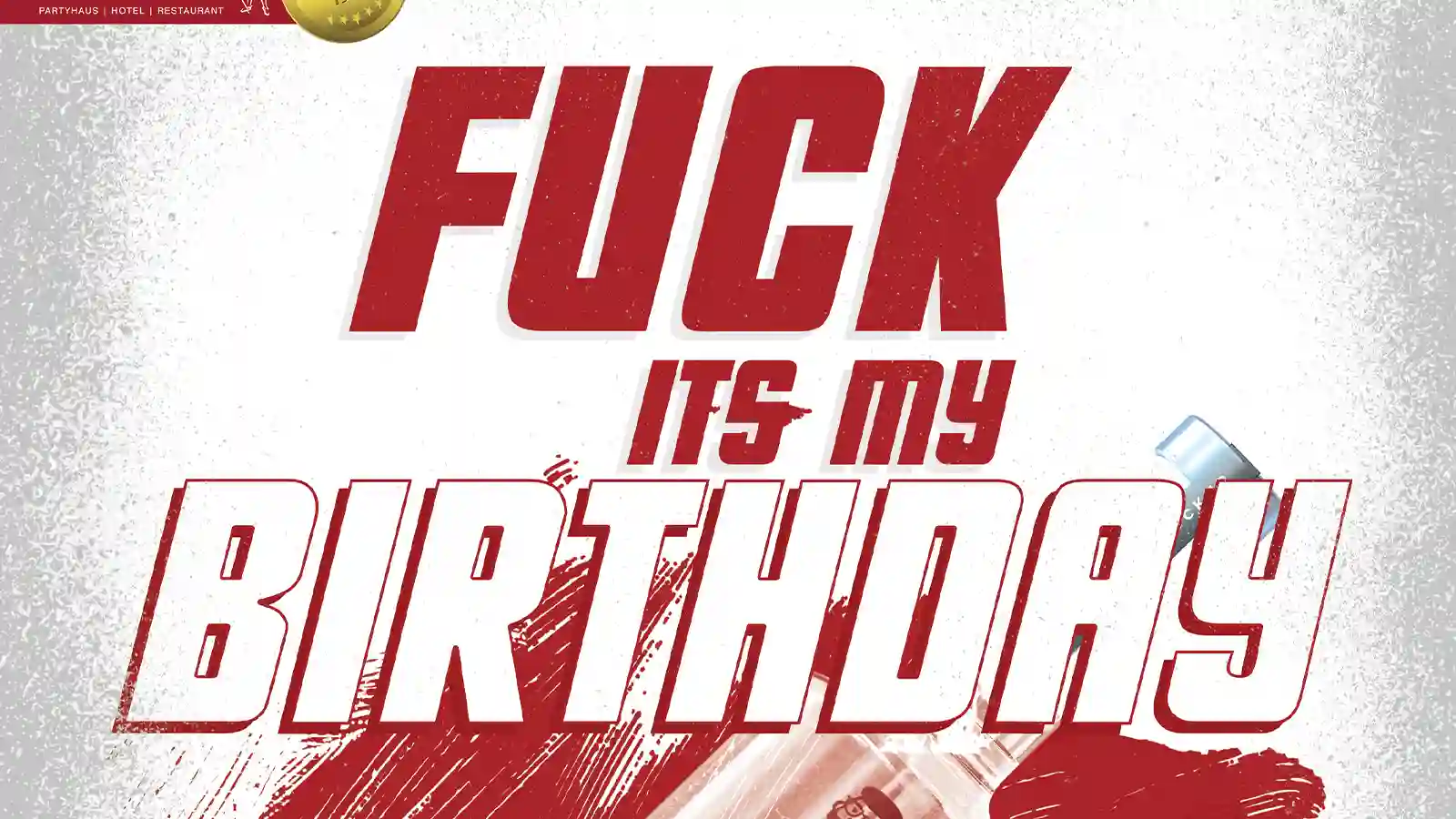 Header Fuck its my birthday